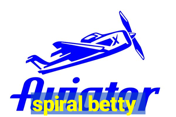 spiral betty